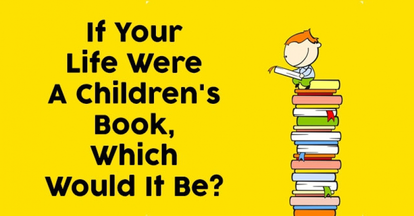 If Your Life Were A Children’s Book, Which Would It Be?