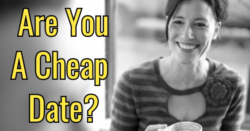 Are You A Cheap Date?