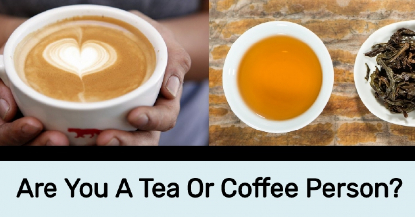 Are You A Tea Or Coffee Person?