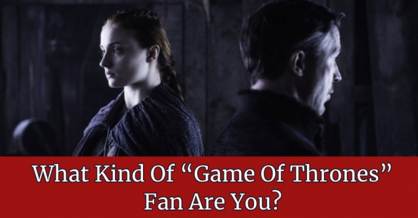 What Kind Of “Game Of Thrones” Fan Are You?