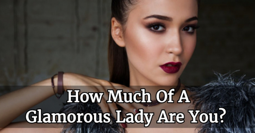 How Much Of A Glamorous Lady Are You?