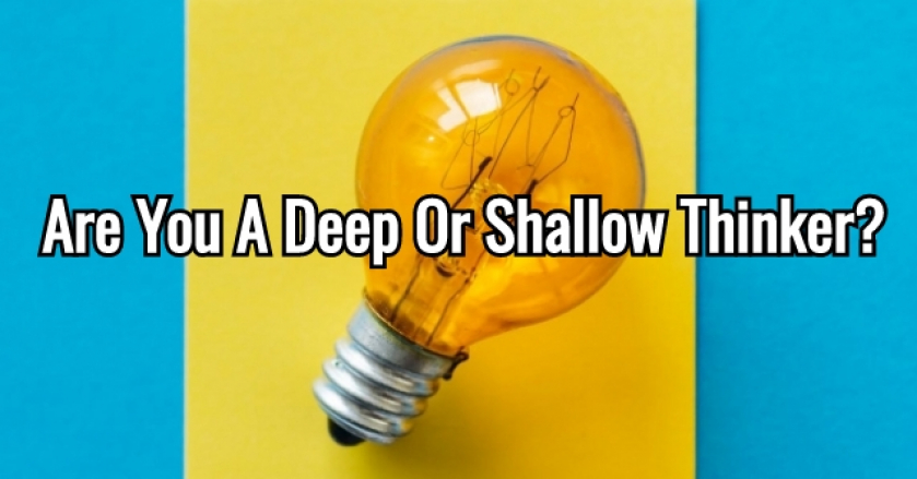 Are You A Deep Or Shallow Thinker?