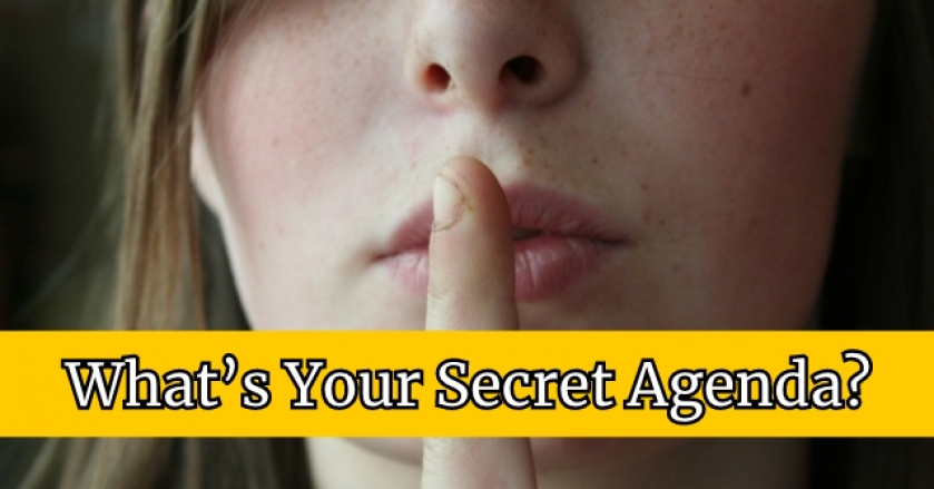 What’s Your Secret Agenda?
