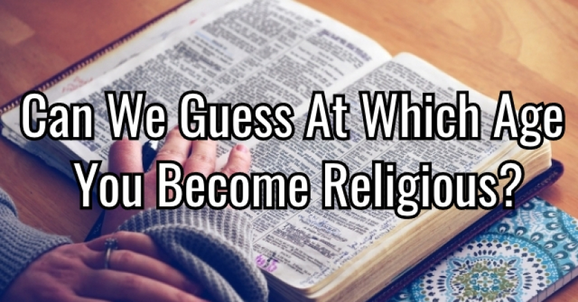 Can We Guess At Which Age You Become Religious?