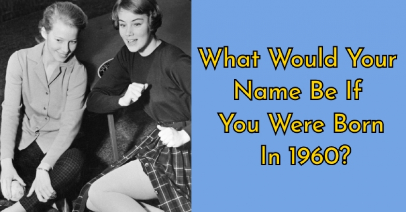 What Would Your Name Be If You Were Born In 1960?