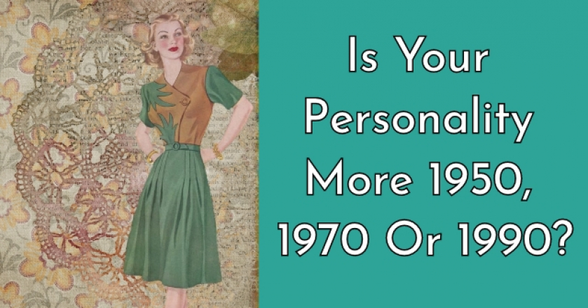 Is Your Personality More 1950, 1970, or 1990?