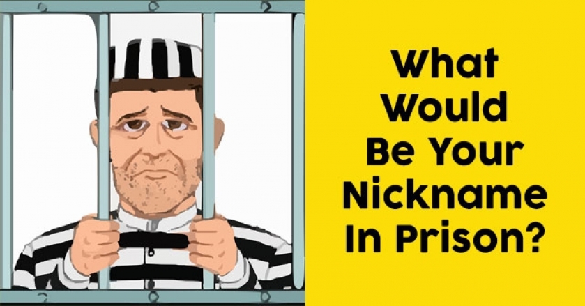 What Would Be Your Nickname In Prison?