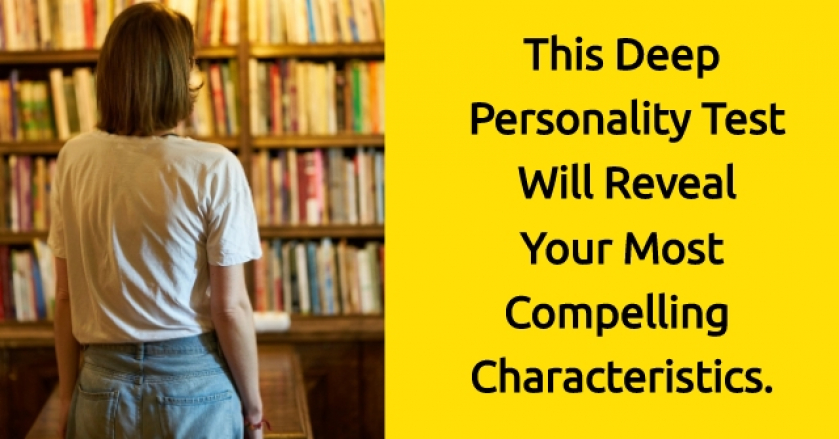 This Deep Personality Test Will Reveal Your Most Compelling Characteristics.