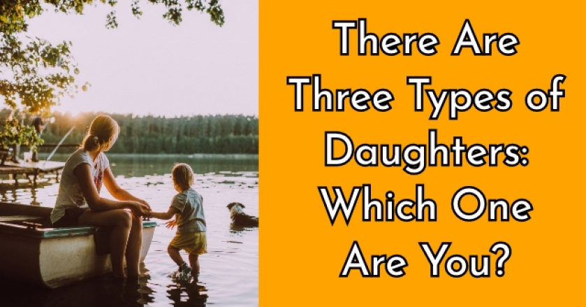 There Are Three Types of Daughters: Which One Are You?