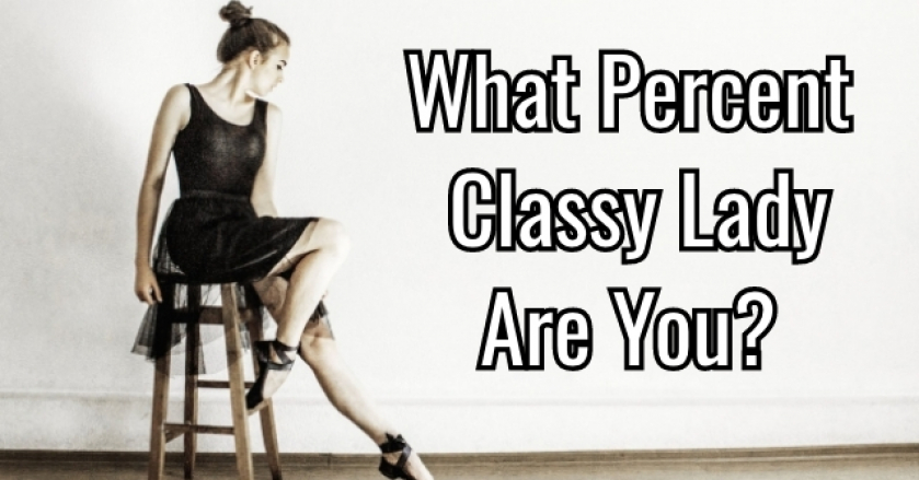 What Percent Classy Lady Are You?