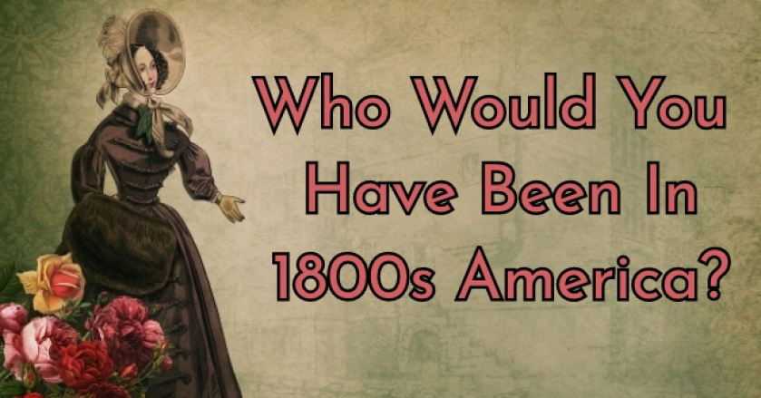 Who Would You Have Been In 1800s America?