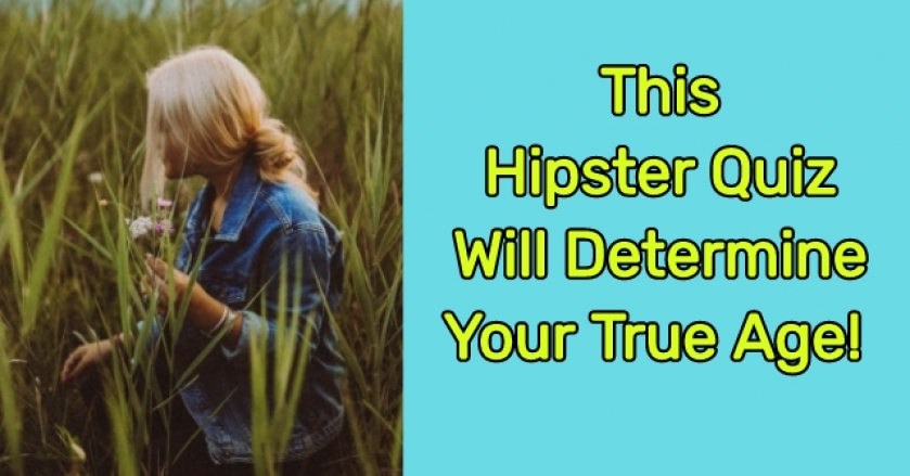 This Hipster Quiz Will Determine Your True Age!