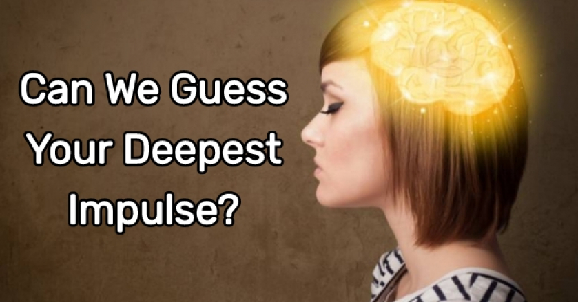 Can We Guess Your Deepest Impulse?