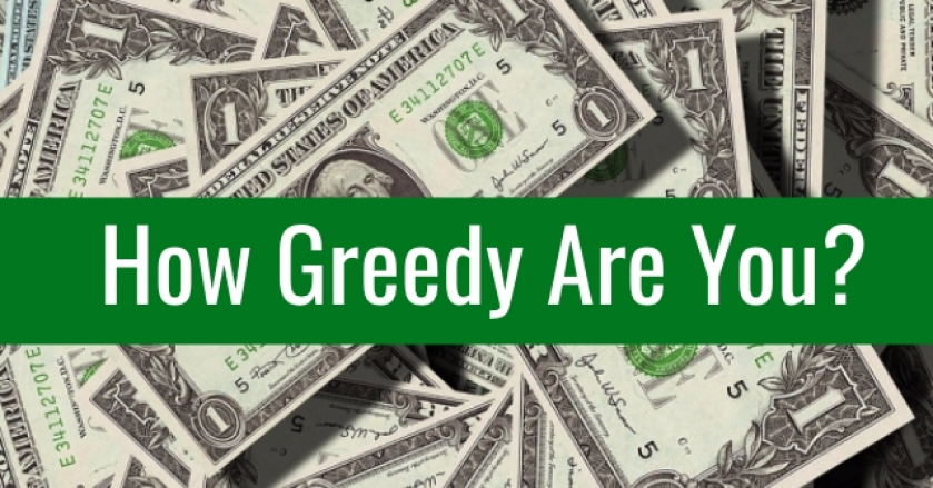 How Greedy Are You?