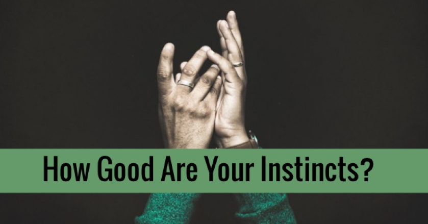 How Good Are Your Instincts?