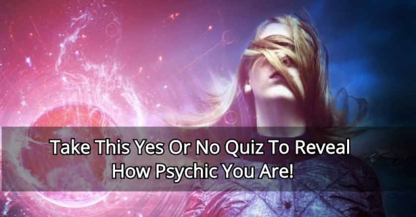 Take This Yes Or No Quiz To Reveal How Psychic You Are!