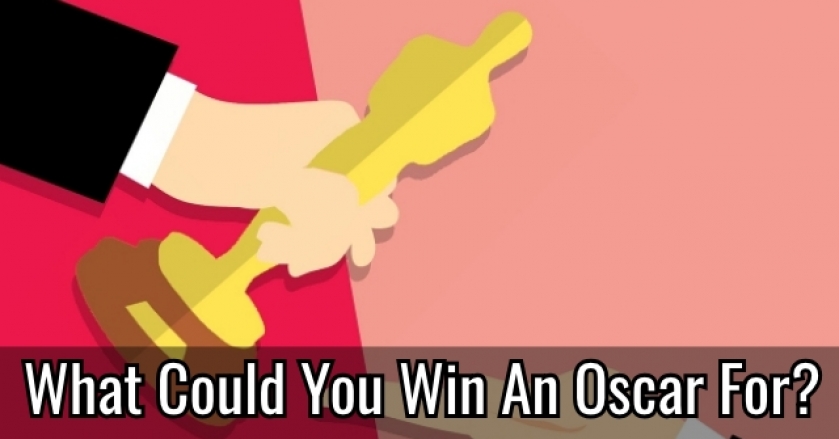 What Could You Win An Oscar For?