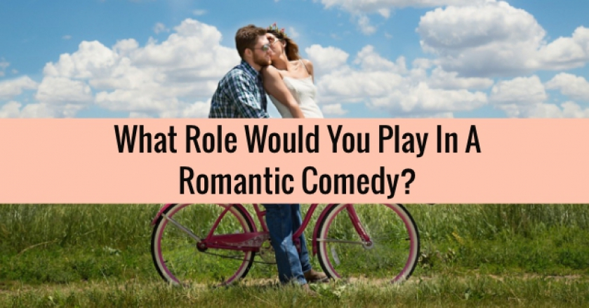 What Role Would You Play In A Romantic Comedy?