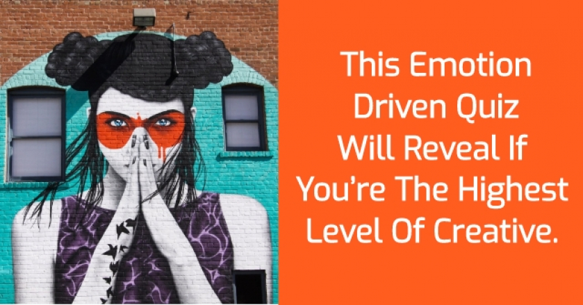 This Emotion Driven Quiz Will Reveal If You’re The Highest Level Of Creative.