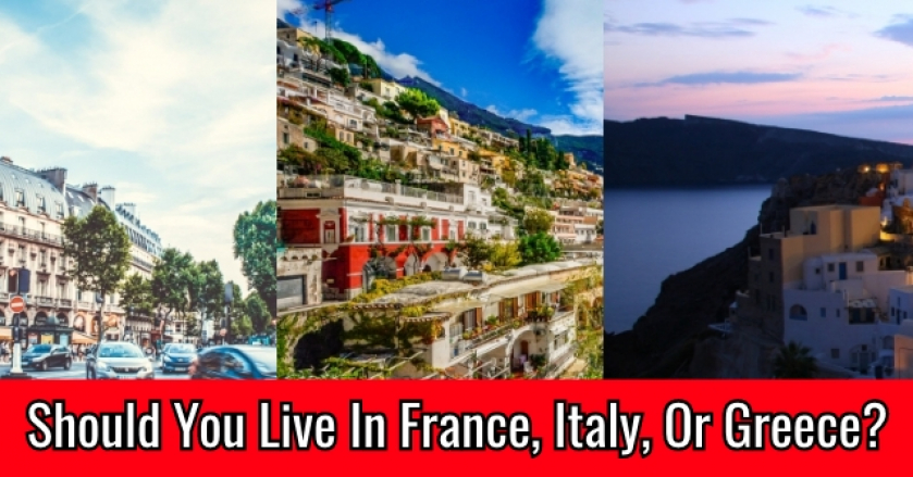 Should You Live In France, Italy, Or Greece?