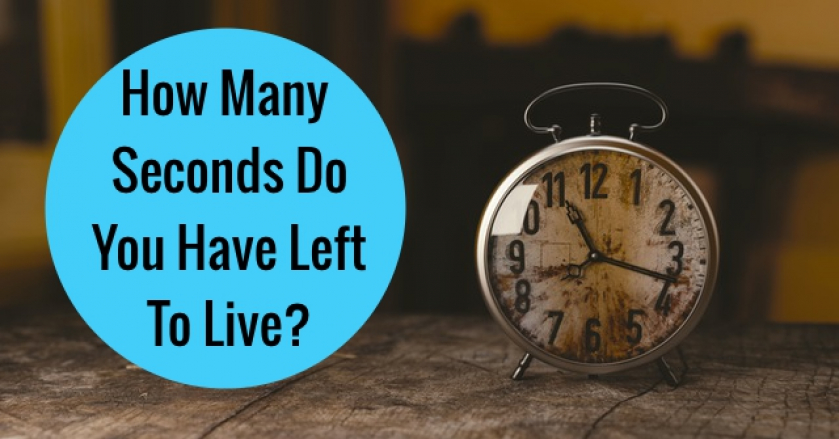 How Many Seconds Do You Have Left To Live?