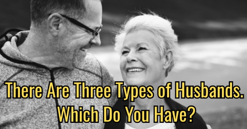 There Are Three Types of Husbands. Which Do You Have?