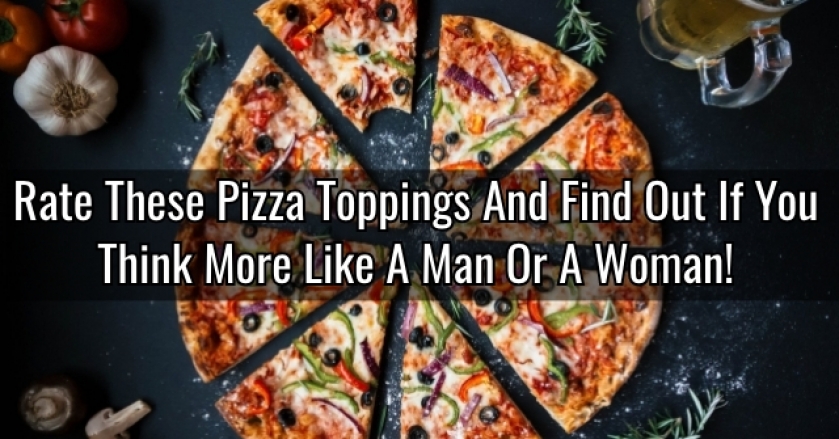 Rate These Pizza Toppings And Find Out If You Think More Like A Man Or A Woman!