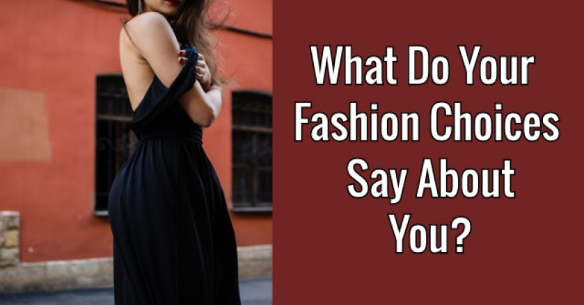What Do Your Fashion Choices Say About You?