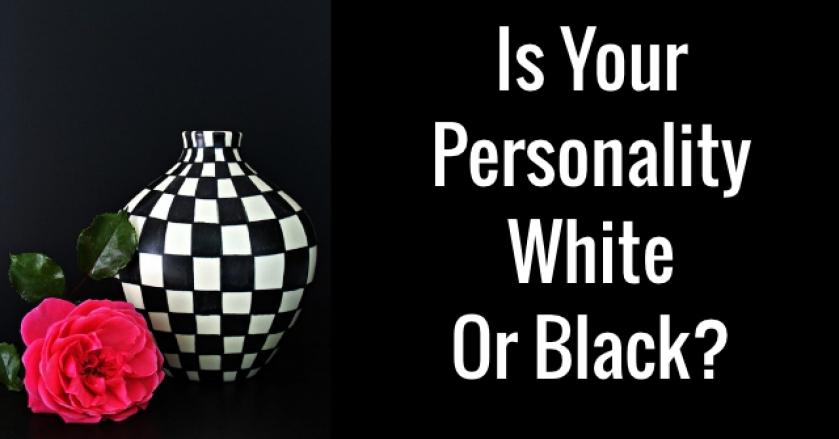 Is Your Personality White Or Black?