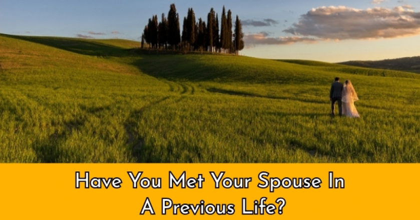 Have You Met Your Spouse In A Previous Life?