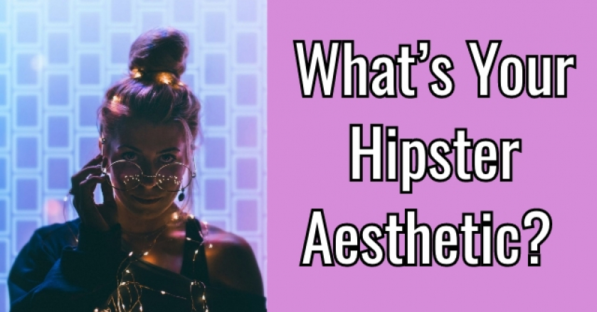 What’s Your Hipster Aesthetic?