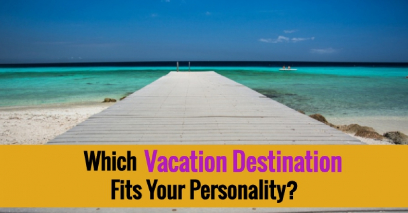 Which Vacation Destination Fits Your Personality?