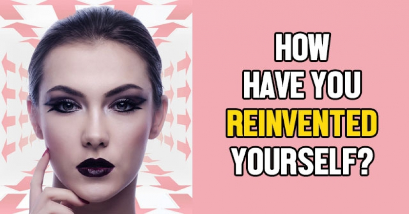 How Have You Reinvented Yourself?