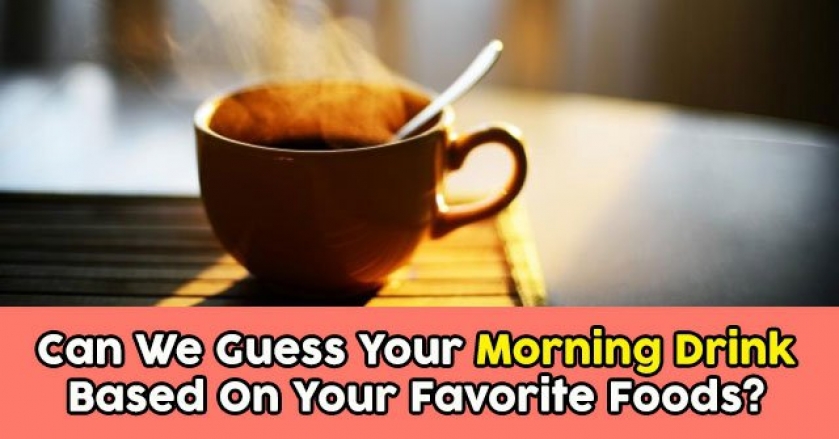 Can We Guess Your Morning Drink Based On Your Favorite Foods?