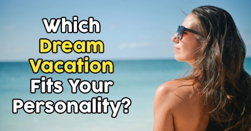 Which Dream Vacation Fits Your Personality?