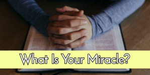 What Is Your Miracle?