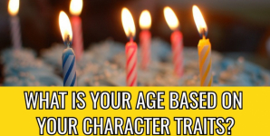 What Is Your Age Based On Your Character Traits?