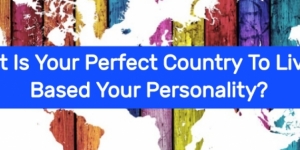 What Is Your Perfect Country To Live Based On Your Personality?