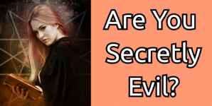 Are You Secretly Evil?