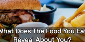 What Does The Food You Eat Reveal About You?