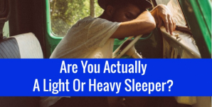 Are You Actually A Light Or Heavy Sleeper?