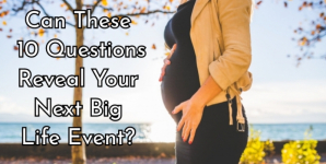 Can These 10 Questions Reveal Your Next Big Life Event?