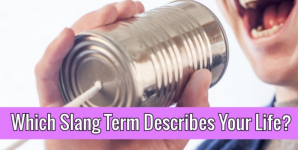 Which Slang Term Describes Your Life?