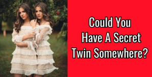 Could You Have A Secret Twin Somewhere?