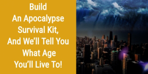 Build An Apocalypse Survival Kit, And We’ll Tell You What Age You’ll Live To!