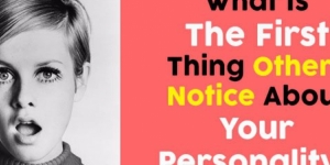 What Is The First Thing Others Notice About Your Personality?