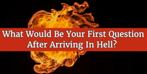 What Would Be Your First Question After Arriving In Hell?