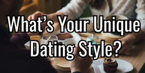 What’s Your Unique Dating Style?