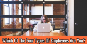 Which Of The Four Types Of Employees Are You?