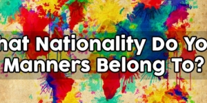 What Nationality Do Your Manners Belong To?